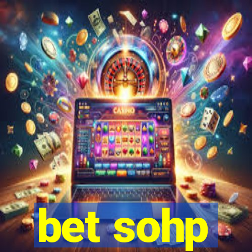 bet sohp